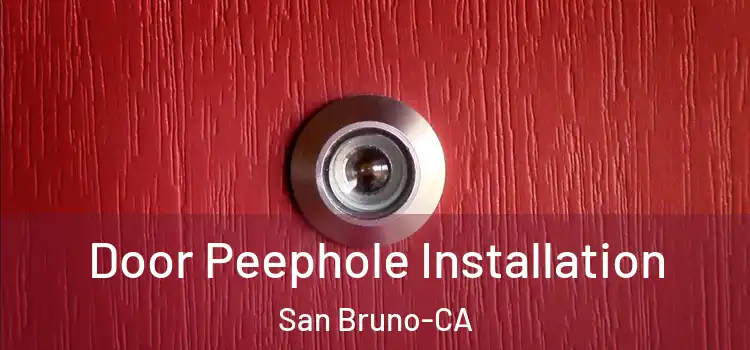 Door Peephole Installation San Bruno-CA
