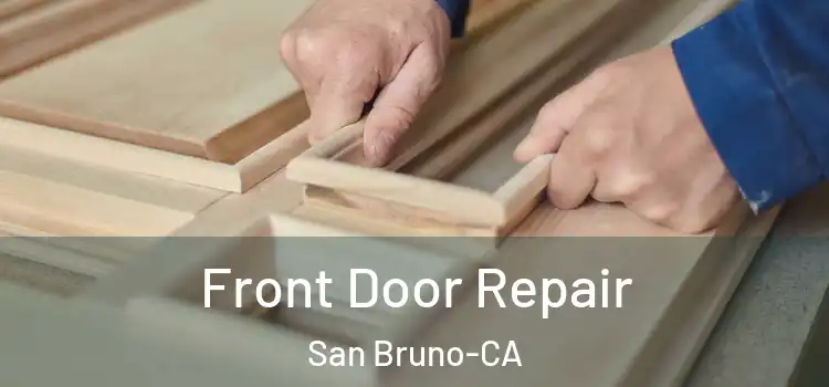Front Door Repair San Bruno-CA