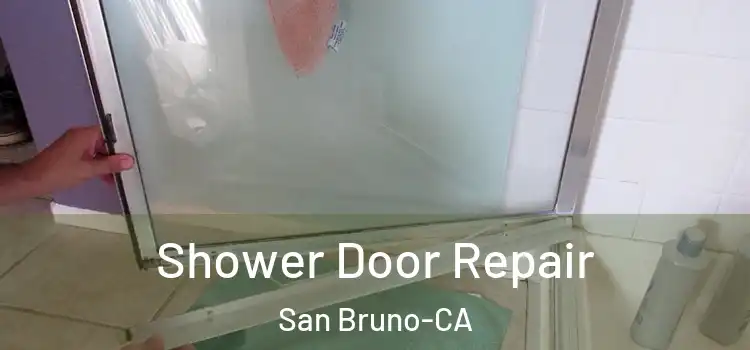 Shower Door Repair San Bruno-CA